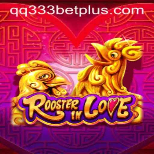 A Comprehensive Exploration of RoosterInLove and Its Connection with qq333bet
