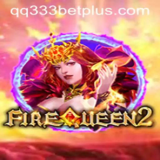 Dive into the Exciting World of FireQueen2 with qq333bet